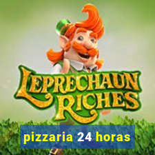 pizzaria 24 horas